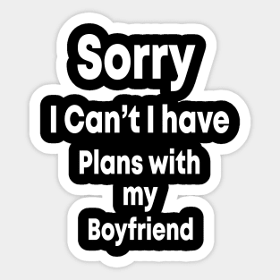 sorry i can't i have plans with my boyfriend T-Shirt , gift fuuny Sticker